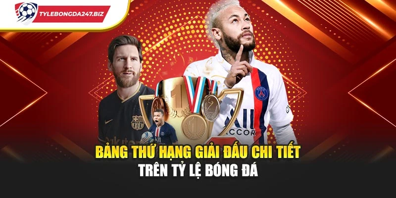 Bảng thứ hạng giải đấu chi tiết trên Tỷ lệ bóng đá