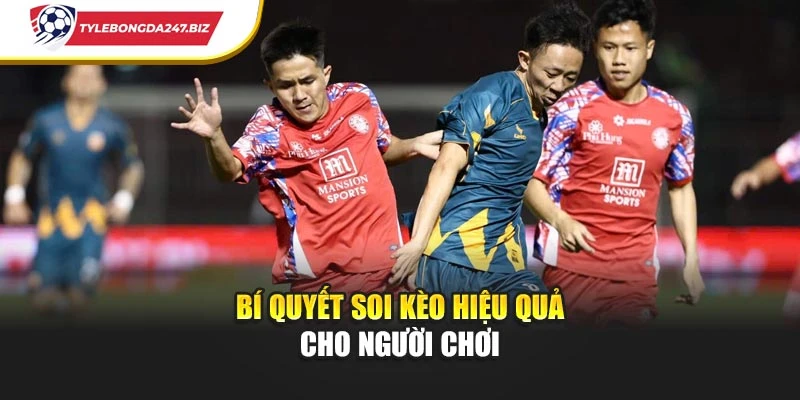 Bí quyết soi kèo hiệu quả cho người chơi