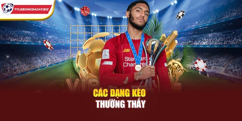 Các dạng kèo thường thấy