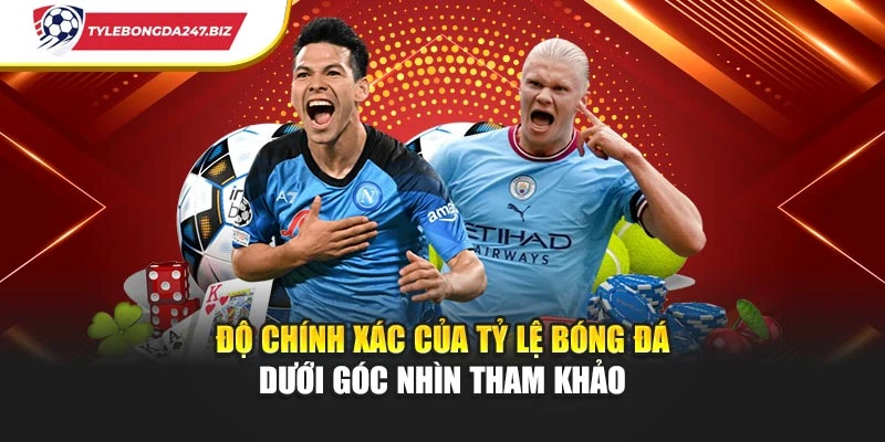 Độ chính xác của tỷ lệ bóng đá dưới góc nhìn tham khảo