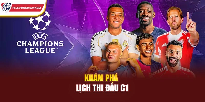 Khám phá lịch thi đấu C1