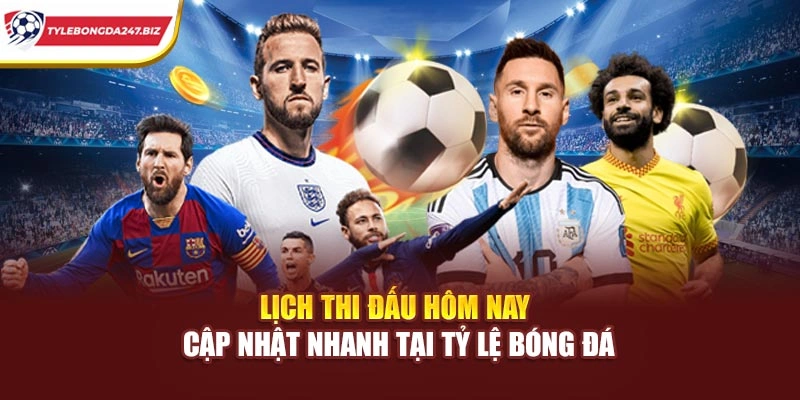Lịch Thi Đấu Hôm Nay – Cập Nhật Nhanh Tại Tỷ Lệ Bóng Đá