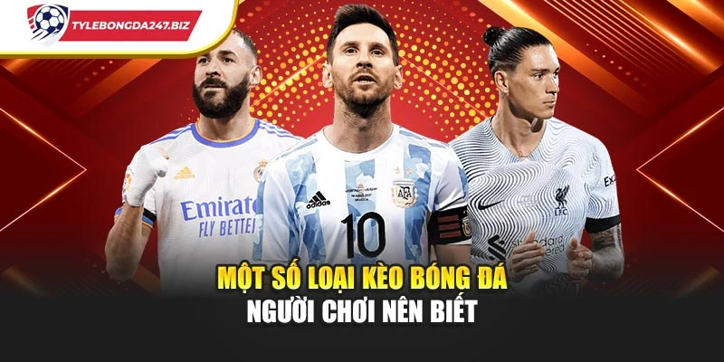 Một số loại kèo bóng đá người chơi nên biết